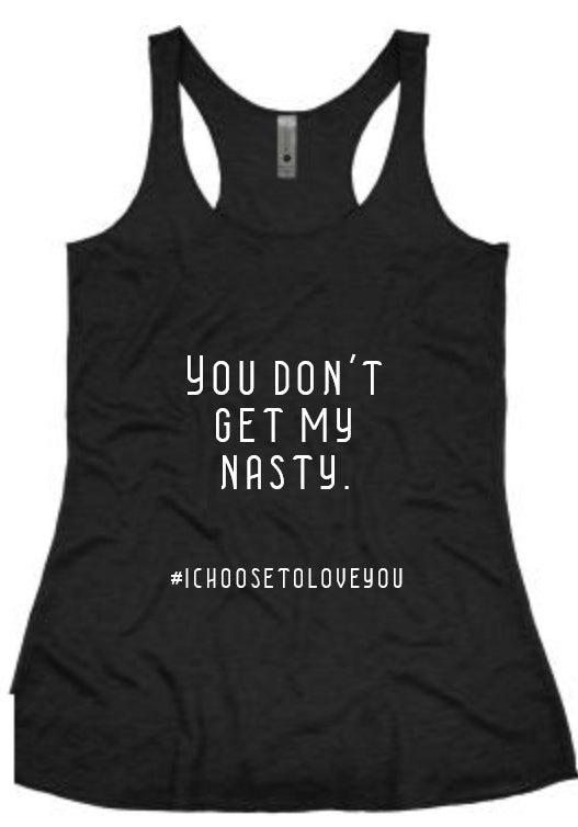 "You Don't Get My Nasty" Tank