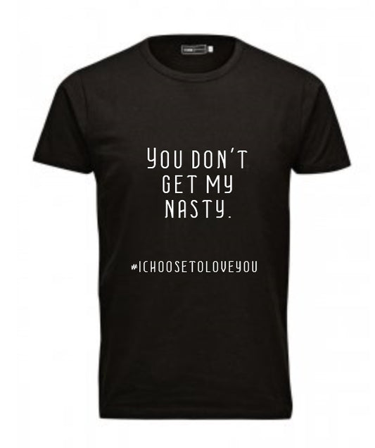 "You Don't Get My Nasty" Shirt